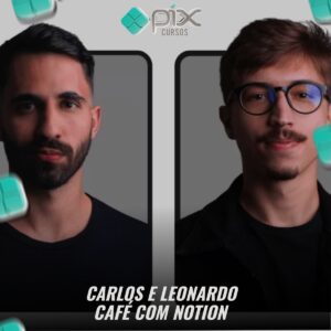 Café com Notion - Carlos e Leonardo