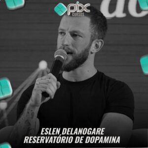 Reservatório de Dopamina - Eslen Delanogare