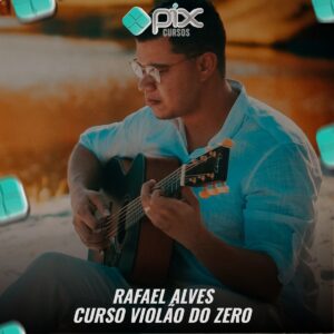 Curso Violão do Zero - Rafael Alves